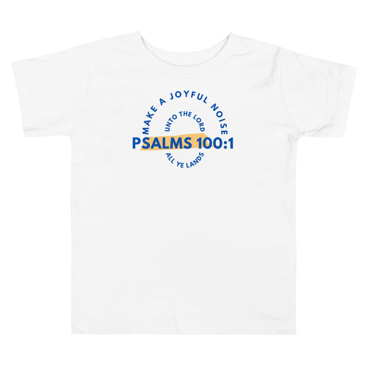 Psalms 100:1 Joyful Noise Toddler Tee